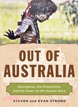 Out of Australia ─ Aborigines, the Dreamtime, and the Dawn of the Human Race