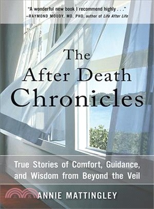 The After Death Chronicles ─ True Stories of Comfort, Guidance, and Wisdom from Beyond the Veil