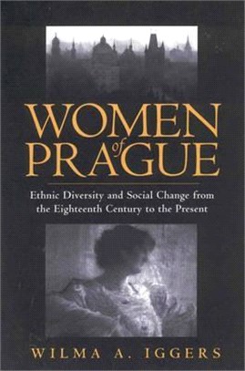 Women of Prague ― Ethnic Diversity and Social Change from the Eighteenth Century to the Present