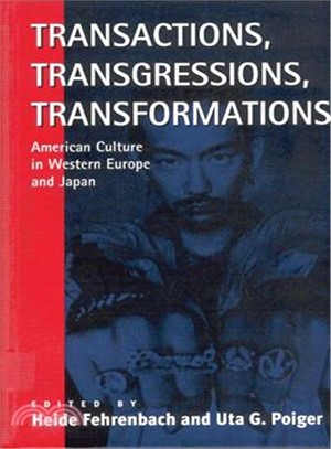Transactions, Transgressions, Tranformations ― American Culture in Western Europe and Japan
