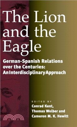 The Lion and the Eagle：German-Spanish Relations Over the Centuries: An Interdisciplinary Approach