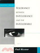 Tolerance Between Intolerance and the Intolerable