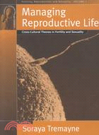 Managing Reproductive Life: Cross-Cultural Themes in Fertility and Sexuality