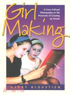 Girl Making: A Cross-Cultural Ethnography on the Processes of Growing Up Female