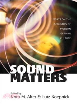 Sound Matters ─ Essays On The Acoustics Of German Culture