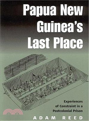 Papua New Guinea's Last Place ― Experiences of Constraint in a Postcolonial Prison