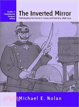 The Inverted Mirror ― .mythologizing The Enemy In France And Germany 1898-1914