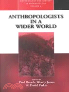 Anthropologists in a Wider World: Essays on Field Research