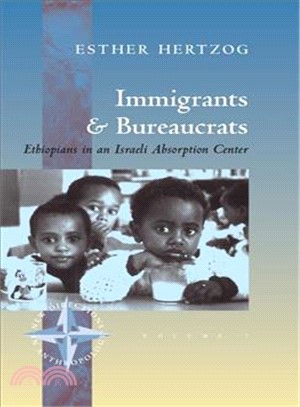 Immigrants and Bureaucrats ― Ethiopians in an Israeli Absorption Center