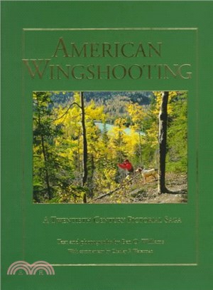 American Wingshooters ― A Twentieth Century Pictorial Saga