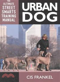Urban Dog ─ The Ultimate Street Smarts Training Manual