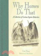 Why Horses Do That: A Collection of Curious Equine Behaviors