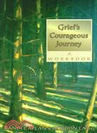 Grief's Courageous Journey ─ A Workbook