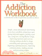 The Addiction Workbook ─ A Step-By-Step Guide to Quitting Alcohol and Drugs