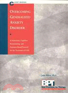 Overcoming Generalized Anxiety Disorder - Client Manual ─ A Relaxation, Cognitive Restructuring, and Exposure-Based Protocol for the Treatment of Gad