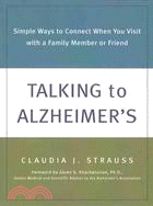 Talking to Alzheimer's ─ Simple Ways to Connect When You Visit With a Family Member or Friend