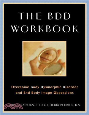 The Bdd Workbook ─ Overcome Body Dysmorphic Disorder and End Body Image Obessions With Worksheet