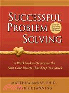 Successful Problem Solving ─ A Workbook to Overcome the Four Core Beliefs That Keep You Stuck