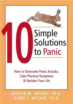 10 Simple Solutions to Panic ─ How to Overcome Panic Attacks, Calm Physical Symptoms, & Reclaim Your Life