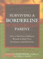 Surviving a Borderline Parent ─ How to Heal Your Childhood Wounds & Build Trust, Boundaries, and Self-Esteem