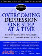 Overcoming Depression One Step at a Time ─ The New Behavioral Activation Approach to Getting Your Life Back