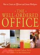 The Well-ordered Office: How To Create An Efficient And Serene Workspace