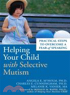 Helping Your Child With Selective Mutism ─ Practical Steps to Overcome a Fear of Speaking