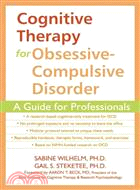 Cognitive Therapy for Obsessive-Compulsive Disorder ─ A Guide for Professionals