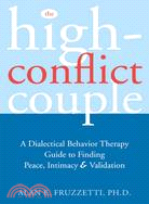 The High Conflict Couple ─ A Dialectical Behavior Therapy Guide to Finding Peace, Intimacy, & Validation