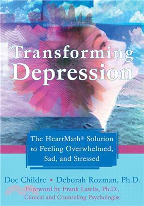 Transforming Depression ─ The HeartMath Solution to Feeling Overwhelmed, Sad, and Stressed