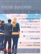 The Social Success Workbook for Teens ─ Skill-building Activities for Teens With Nonverbal Learning Disorder, Asperger's Disorder, and Other Social-skill Problems