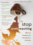 Stop Overreacting ─ Effective Strategies for Calming Your Emotions