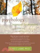 Psychology Moment by Moment ─ A Guide to Enhancing Your Clinical Practice With Mindfulness and Meditation
