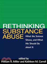 Rethinking Substance Abuse: What the Science Shows, And What We Should Do About It