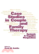 Case Studies in Couple and Family Therapy: Systemic and Cognitive Perspectives