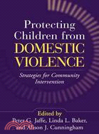 Protecting Children from Domestic Violence: Strategies for Community Intervention