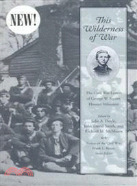 This Wilderness of War ─ The Civil War Letters of George W. Squier, Hoosier Volunteer