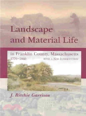 Landscape and Material Life in Franklin County, Massachusetts, 1770-1860