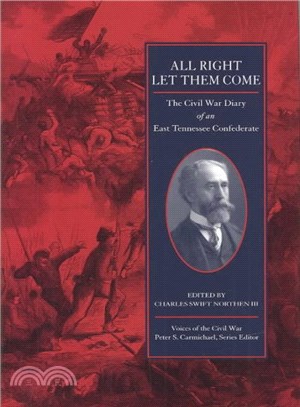 All Right Let Them Come ─ The Civil War Diary of an East Tennessee Confederate