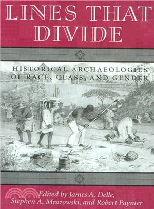 Lines That Divide ─ Historical Archaeologies or Race, Class, and Gender