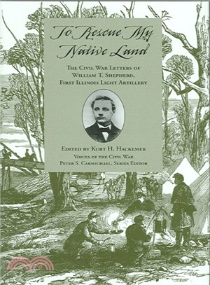 To Rescue My Native Land ─ The Civil War Letters of William T. Shepherd, First Illinois Light Artillery