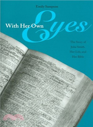 With Her Own Eyes ─ The Story Of Julia Smith, Her Life, And Her Bible