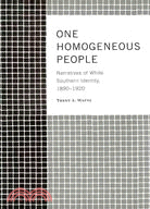 One Homogeneous People: Narratives of White Southern Identity, 1890-1920