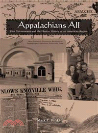 Appalachians All ─ East Tennesseans and the Elusive History of an American Region