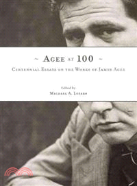 Agee at 100—Centennial Essays on the Works of James Agee