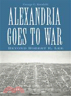 Alexandria Goes to War ─ Beyond Robert E. Lee