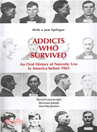 Addicts Who Survived ─ An Oral History of Narcotic Use in America Before 1965