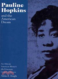 Pauline Hopkins and the American Dream ─ An African American Writer's (Re)Visionary Gospel of Success