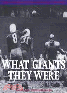 What Giants They Were ─ New York Giants Greats Talk About Their Teams, Their Coaches, and the Times of Their Lives