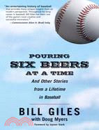 Pouring Six Beers at a Time ─ And Other Stories from a Lifetime in Baseball